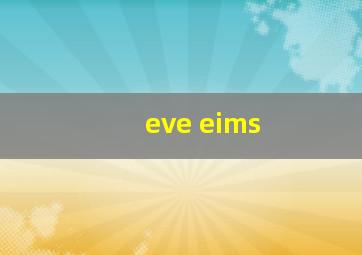 eve eims